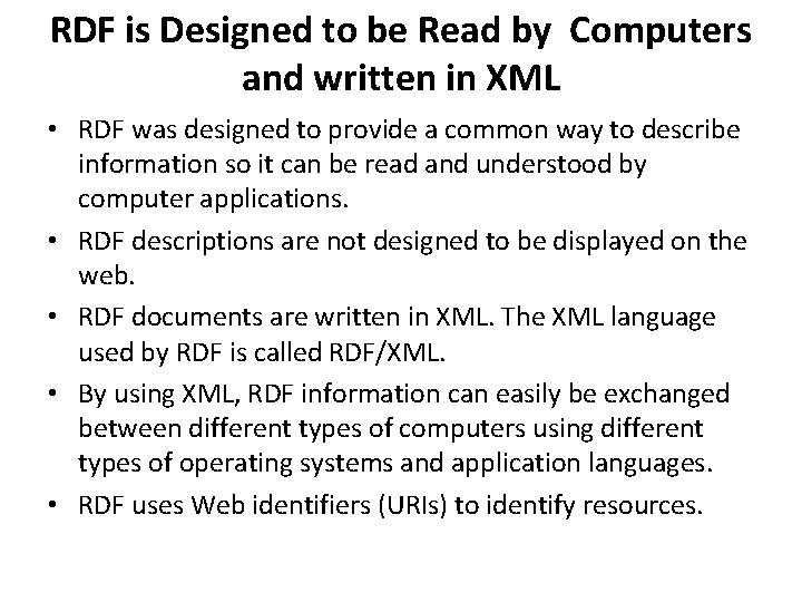 RDF is Designed to be Read by Computers and written in XML • RDF