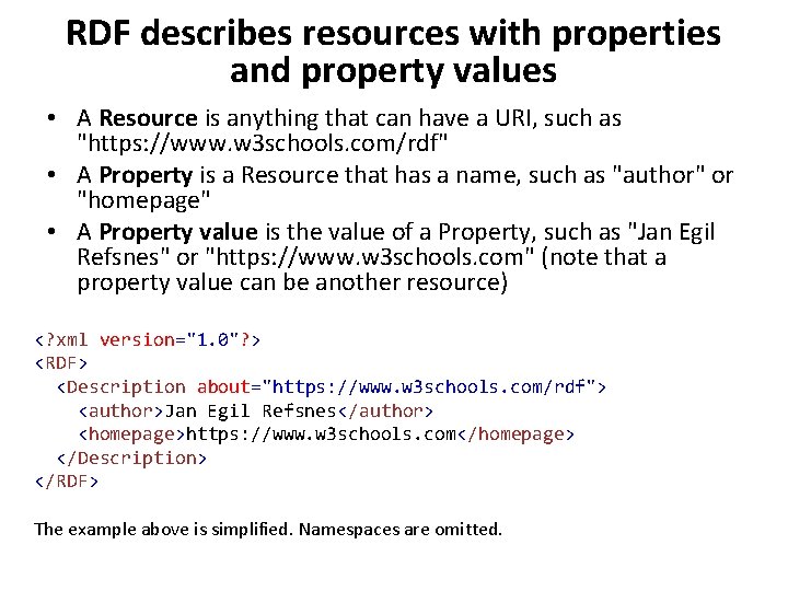 RDF describes resources with properties and property values • A Resource is anything that