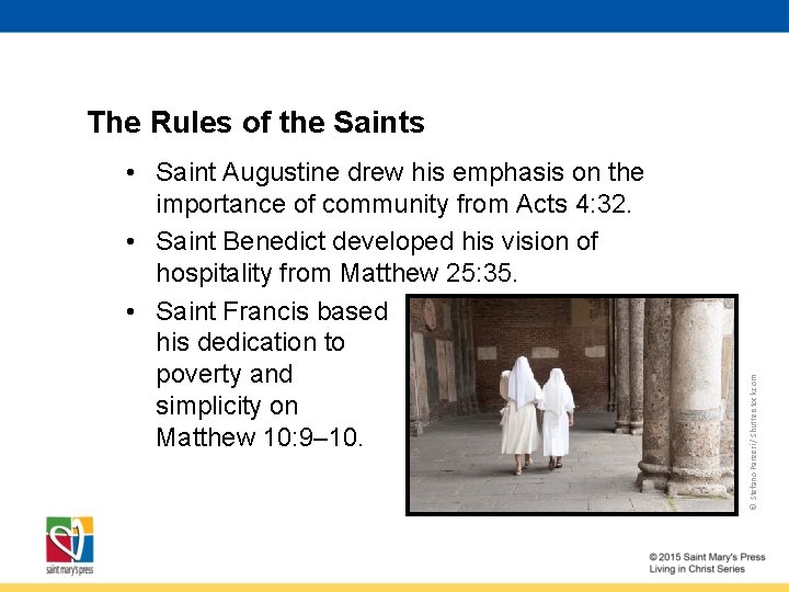  • Saint Augustine drew his emphasis on the importance of community from Acts