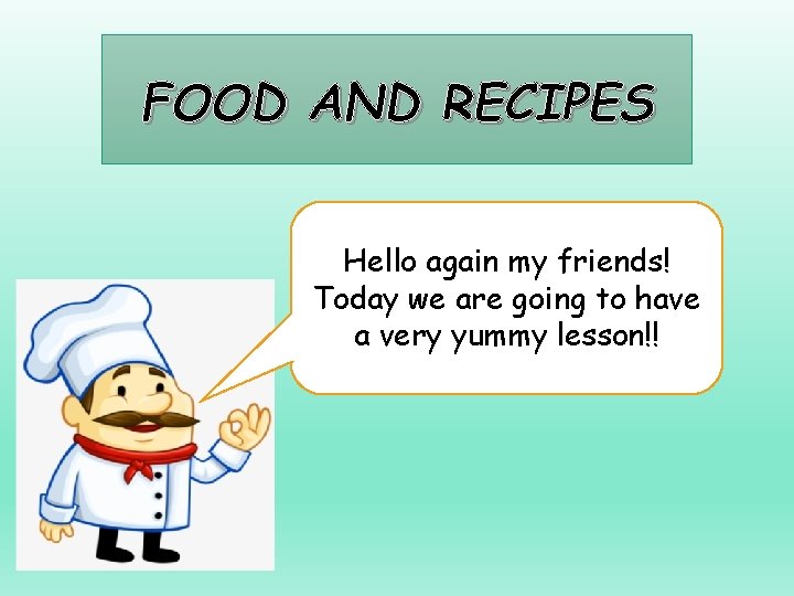FOOD AND RECIPES Hello again my friends Today