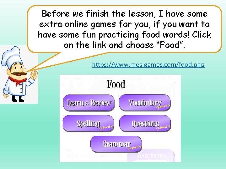 Before we finish the lesson, I have some extra online games for you, if