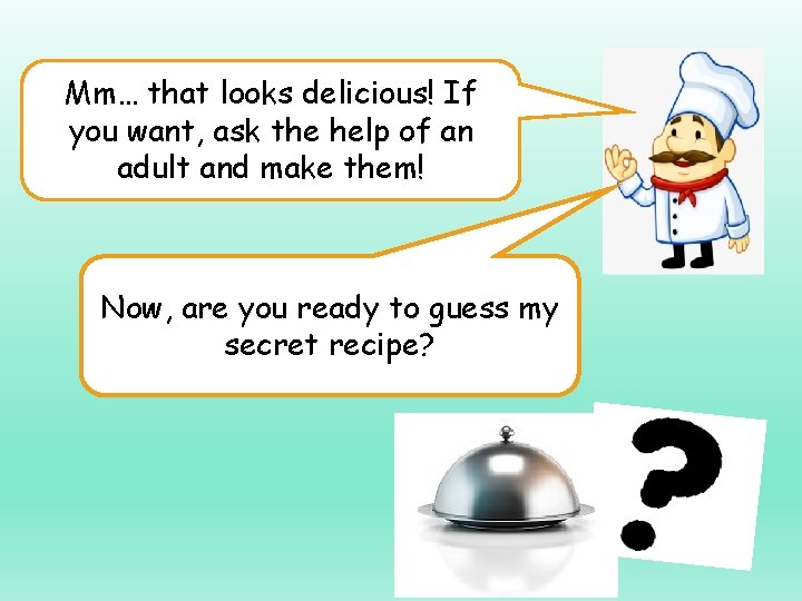 Mm… that looks delicious! If you want, ask the help of an adult and
