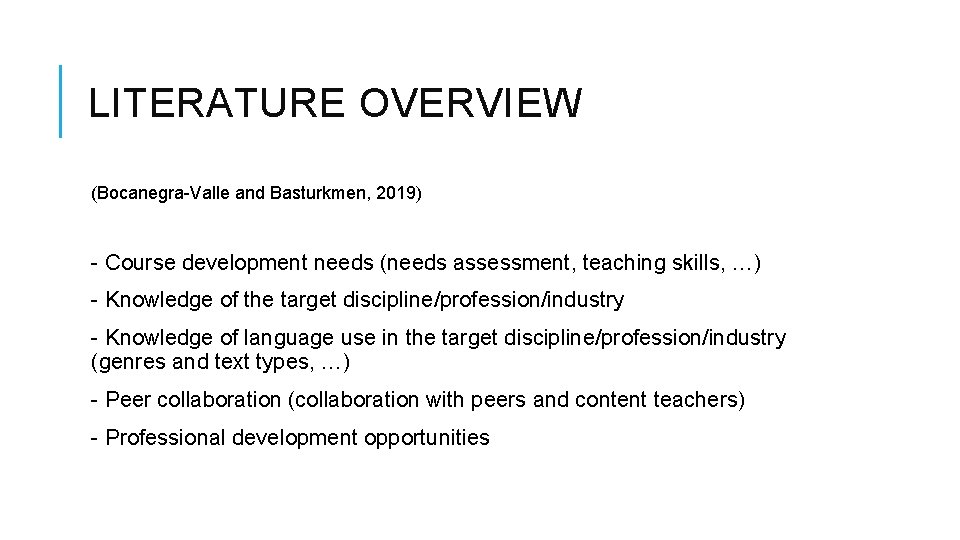 LITERATURE OVERVIEW (Bocanegra-Valle and Basturkmen, 2019) - Course development needs (needs assessment, teaching skills,