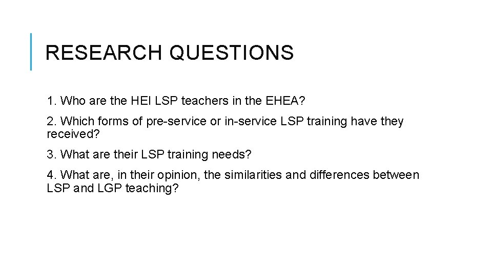 RESEARCH QUESTIONS 1. Who are the HEI LSP teachers in the EHEA? 2. Which