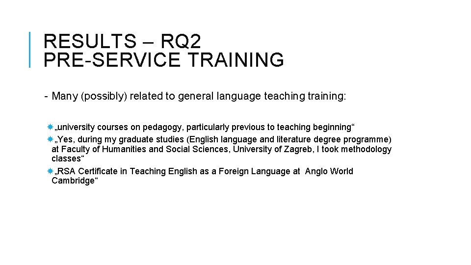RESULTS – RQ 2 PRE-SERVICE TRAINING - Many (possibly) related to general language teaching