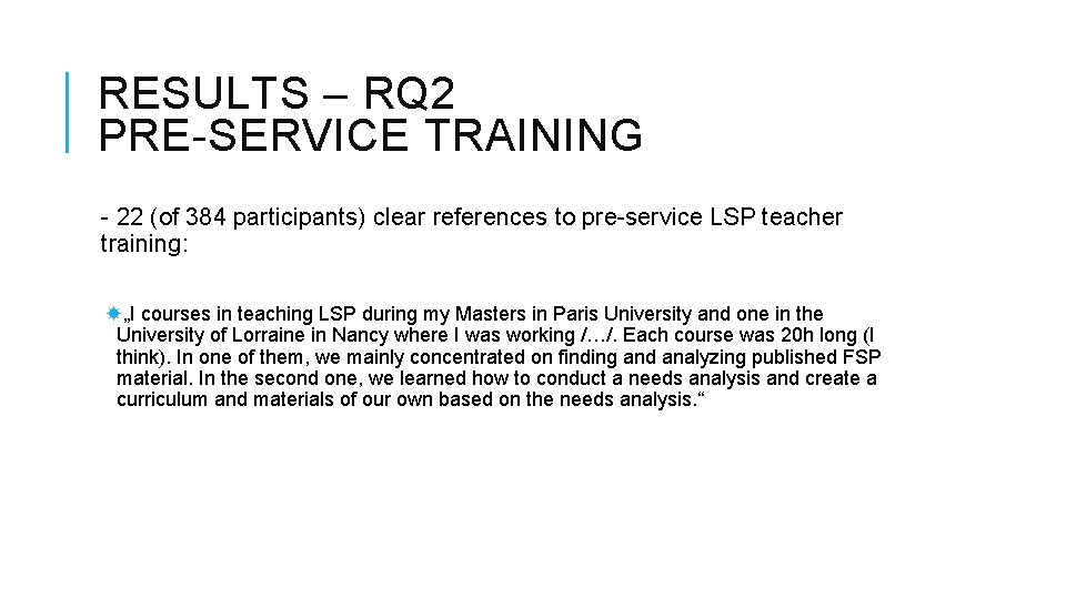RESULTS – RQ 2 PRE-SERVICE TRAINING - 22 (of 384 participants) clear references to