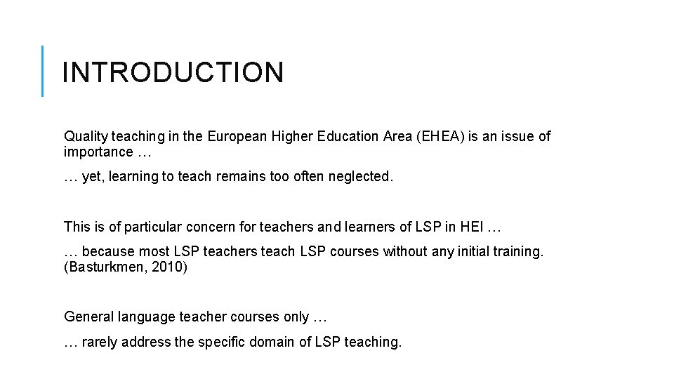 INTRODUCTION Quality teaching in the European Higher Education Area (EHEA) is an issue of