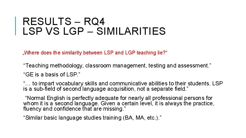 RESULTS – RQ 4 LSP VS LGP – SIMILARITIES „Where does the similarity between