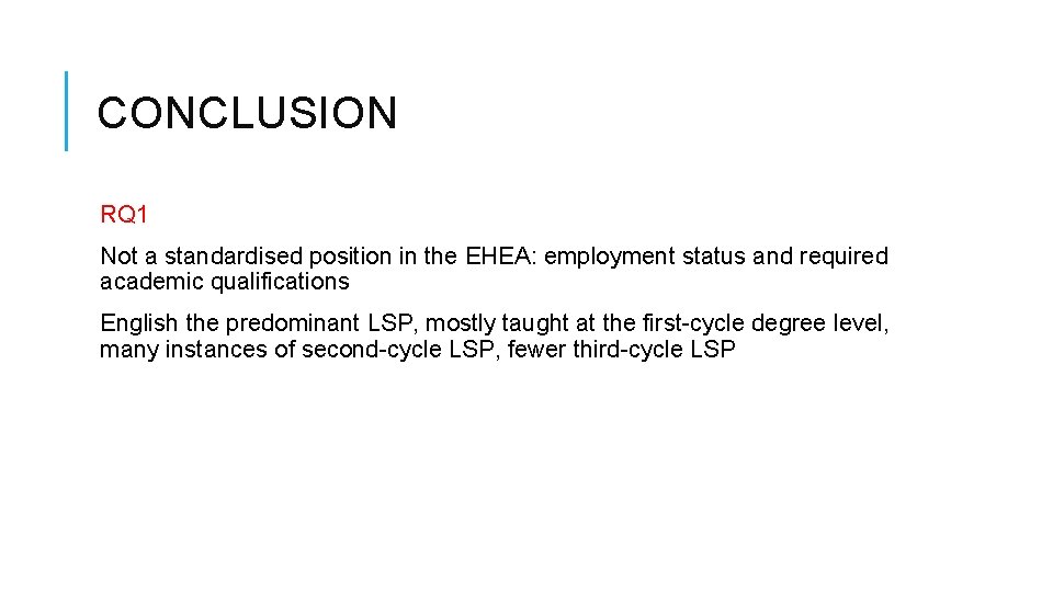 CONCLUSION RQ 1 Not a standardised position in the EHEA: employment status and required