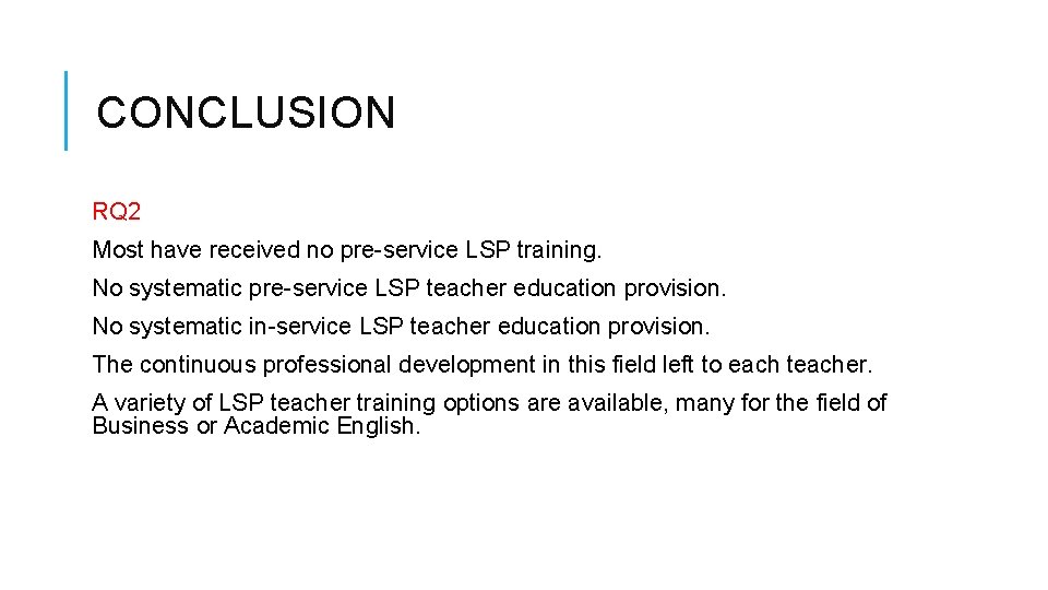 CONCLUSION RQ 2 Most have received no pre-service LSP training. No systematic pre-service LSP