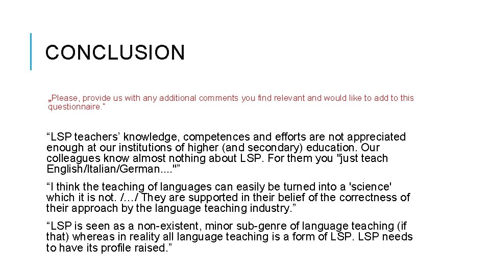 CONCLUSION „Please, provide us with any additional comments you find relevant and would like