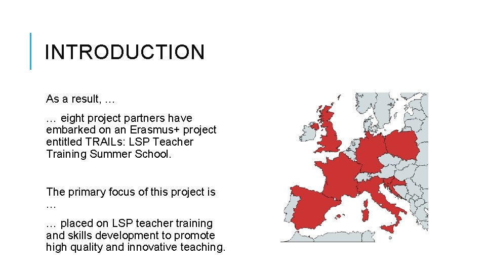 INTRODUCTION As a result, … … eight project partners have embarked on an Erasmus+