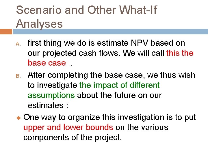 Scenario and Other What-If Analyses first thing we do is estimate NPV based on Scenario and Other What-If Analyses first thing we do is estimate NPV based on