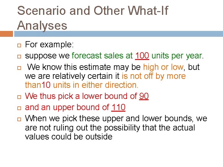 Scenario and Other What-If Analyses For example: suppose we forecast sales at 100 units Scenario and Other What-If Analyses For example: suppose we forecast sales at 100 units