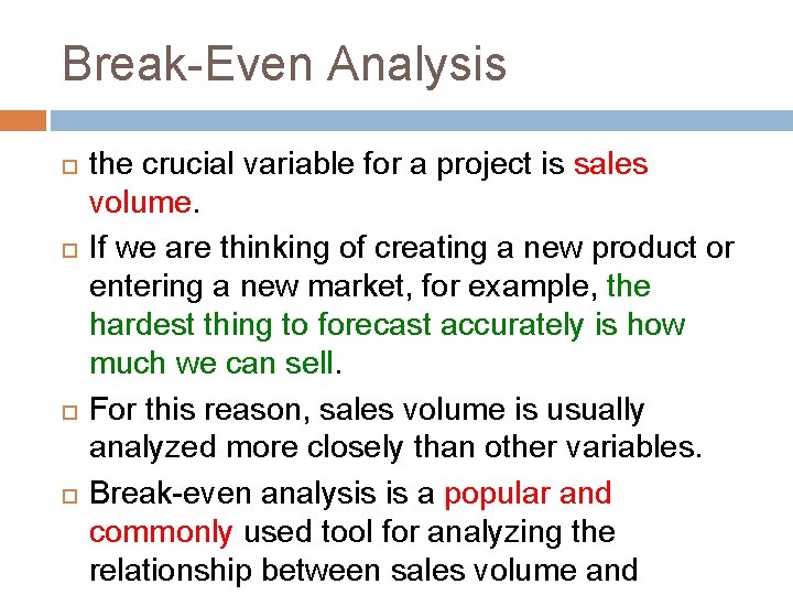 Break-Even Analysis the crucial variable for a project is sales volume. If we are Break-Even Analysis the crucial variable for a project is sales volume. If we are