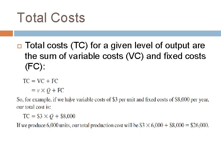 Total Costs Total costs (TC) for a given level of output are the sum Total Costs Total costs (TC) for a given level of output are the sum