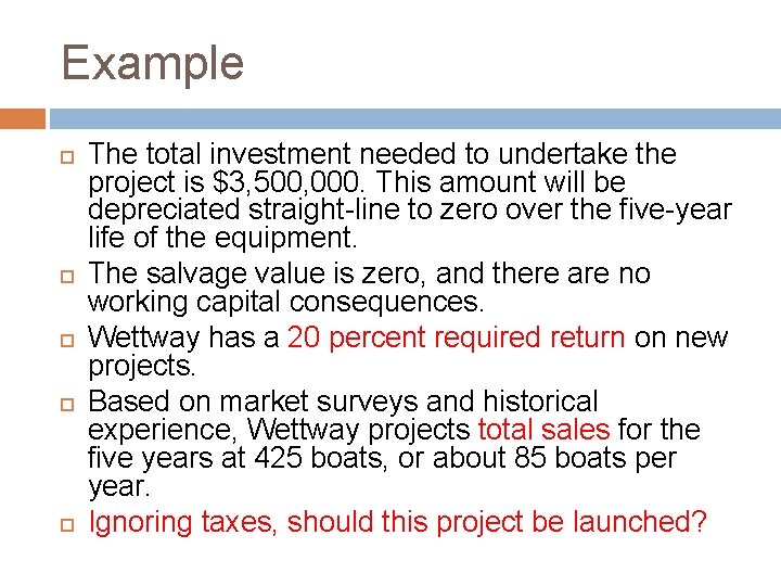 Example The total investment needed to undertake the project is $3, 500, 000. This Example The total investment needed to undertake the project is $3, 500, 000. This