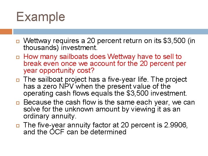 Example Wettway requires a 20 percent return on its $3, 500 (in thousands) investment. Example Wettway requires a 20 percent return on its $3, 500 (in thousands) investment.