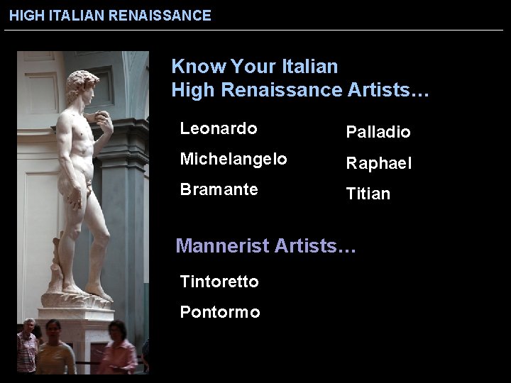 HIGH ITALIAN RENAISSANCE Know Your Italian High Renaissance Artists… Leonardo Palladio Michelangelo Raphael Bramante