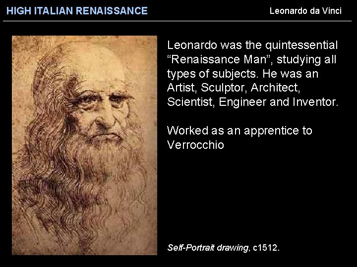 HIGH ITALIAN RENAISSANCE Leonardo da Vinci Leonardo was the quintessential “Renaissance Man”, studying all
