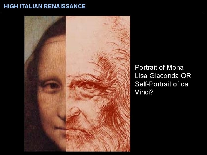 HIGH ITALIAN RENAISSANCE Portrait of Mona Lisa Giaconda OR Self-Portrait of da Vinci? 