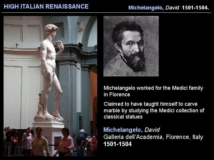 HIGH ITALIAN RENAISSANCE Michelangelo, David 1501 -1504. Michelangelo worked for the Medici family in