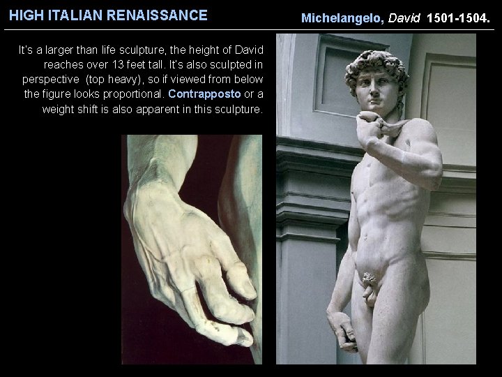HIGH ITALIAN RENAISSANCE It’s a larger than life sculpture, the height of David reaches
