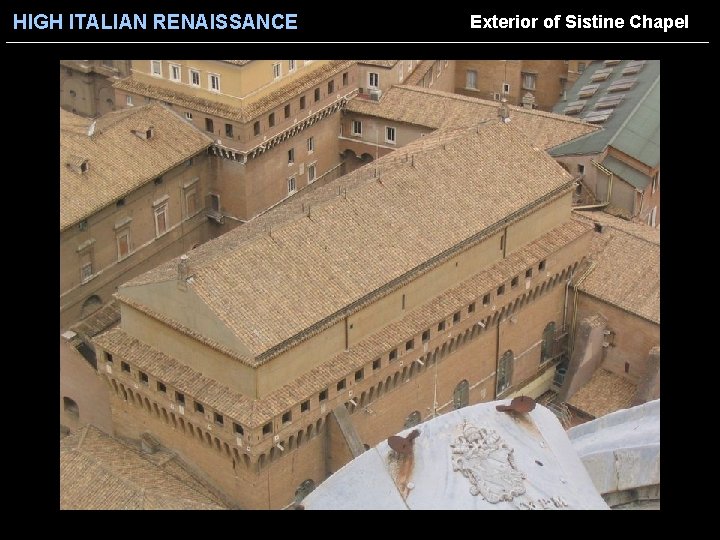 HIGH ITALIAN RENAISSANCE Exterior of Sistine Chapel 