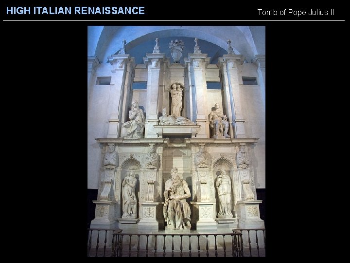 HIGH ITALIAN RENAISSANCE Tomb of Pope Julius II 