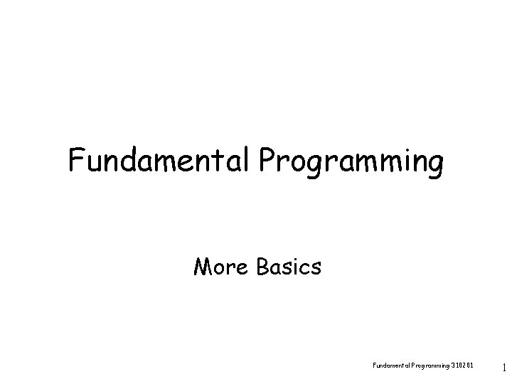 Fundamental Programming More Basics Fundamental Programming 310201 1 
