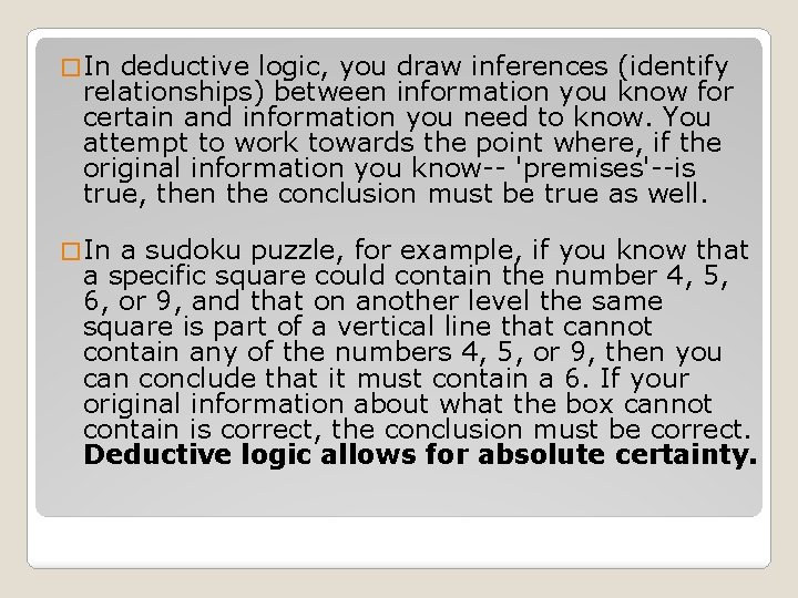� In deductive logic, you draw inferences (identify relationships) between information you know for