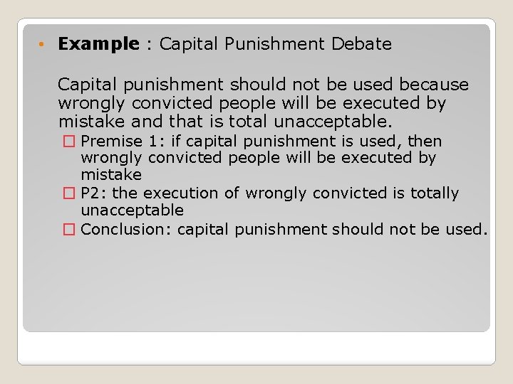  • Example : Capital Punishment Debate Capital punishment should not be used because