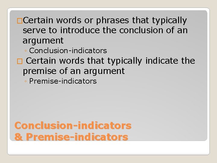 �Certain words or phrases that typically serve to introduce the conclusion of an argument