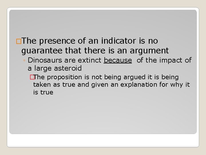 �The presence of an indicator is no guarantee that there is an argument ◦
