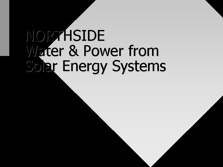 NORTHSIDE Water & Power from Solar Energy Systems 