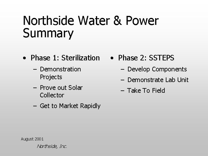 Northside Water & Power Summary • Phase 1: Sterilization • Phase 2: SSTEPS –