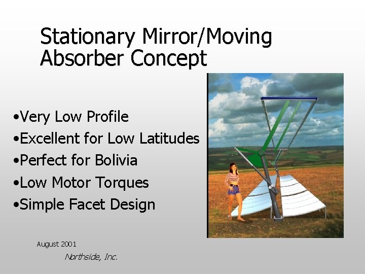 Stationary Mirror/Moving Absorber Concept • Very Low Profile • Excellent for Low Latitudes •