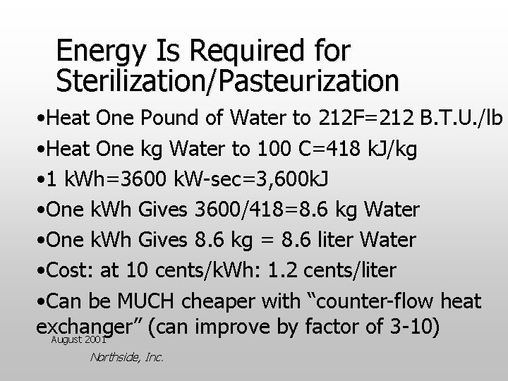 Energy Is Required for Sterilization/Pasteurization • Heat One Pound of Water to 212 F=212