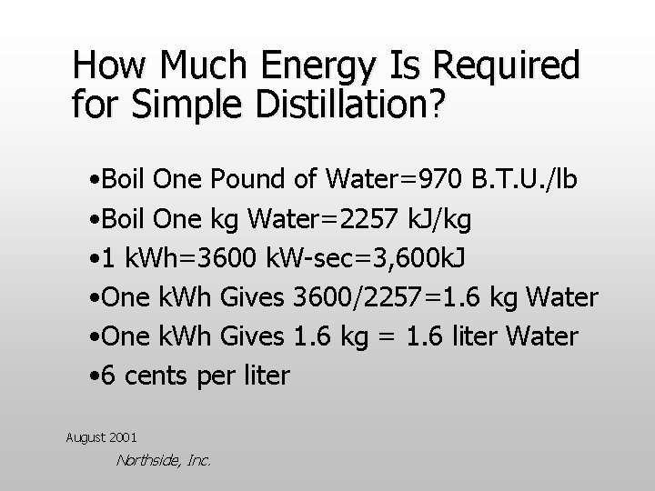 How Much Energy Is Required for Simple Distillation? • Boil One Pound of Water=970
