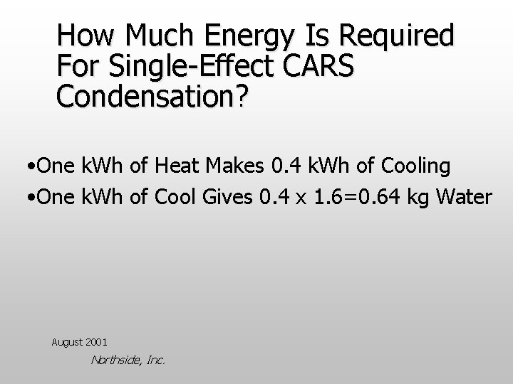 How Much Energy Is Required For Single-Effect CARS Condensation? • One k. Wh of