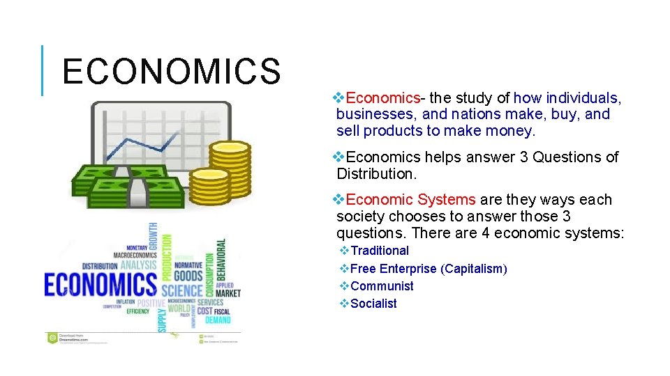 ECONOMICS v. Economics- the study of how individuals, businesses, and nations make, buy, and ECONOMICS v. Economics- the study of how individuals, businesses, and nations make, buy, and