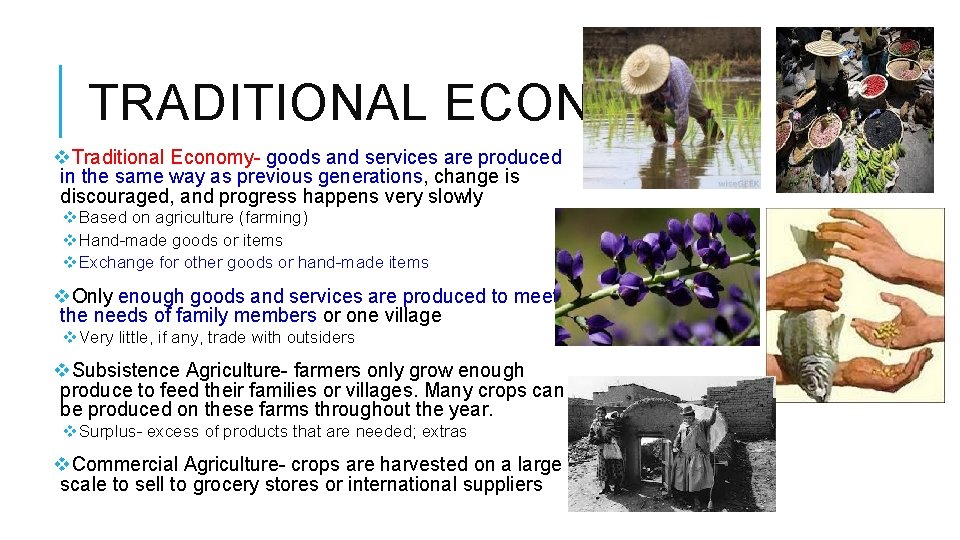 TRADITIONAL ECONOMY v. Traditional Economy- goods and services are produced in the same way TRADITIONAL ECONOMY v. Traditional Economy- goods and services are produced in the same way
