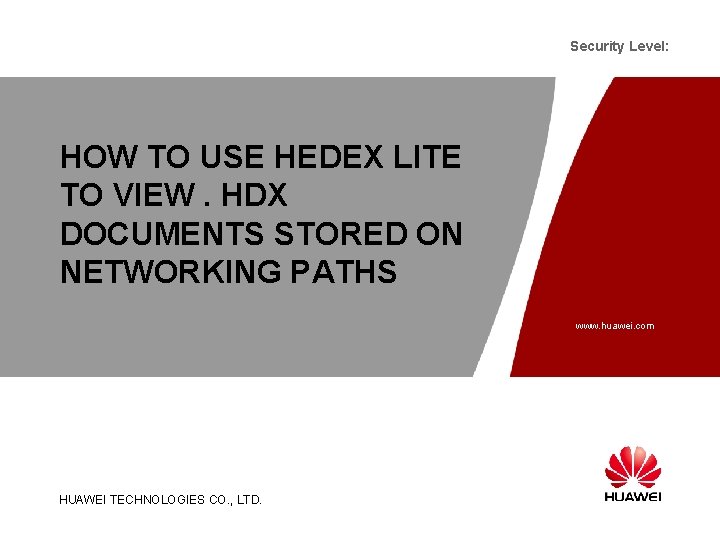 Security Level: HOW TO USE HEDEX LITE TO VIEW. HDX DOCUMENTS STORED ON NETWORKING