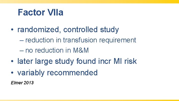 Factor VIIa • randomized, controlled study – reduction in transfusion requirement – no reduction