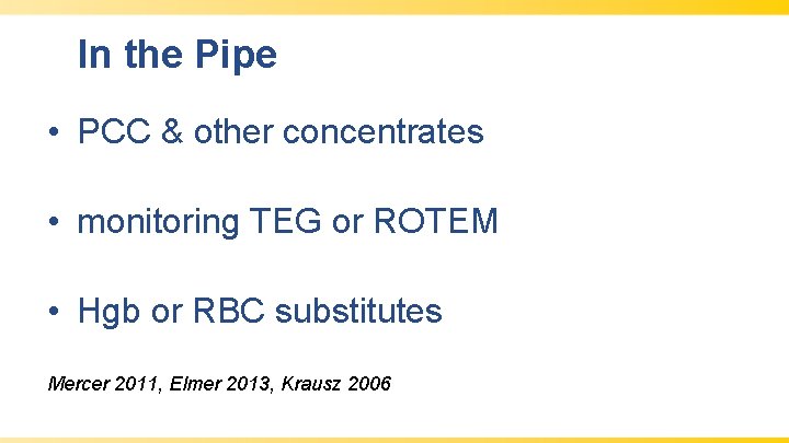 In the Pipe • PCC & other concentrates • monitoring TEG or ROTEM •
