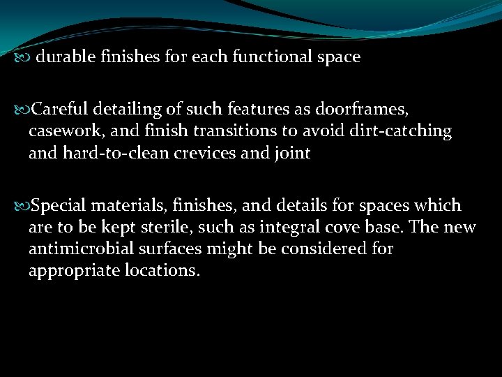  durable finishes for each functional space Careful detailing of such features as doorframes,