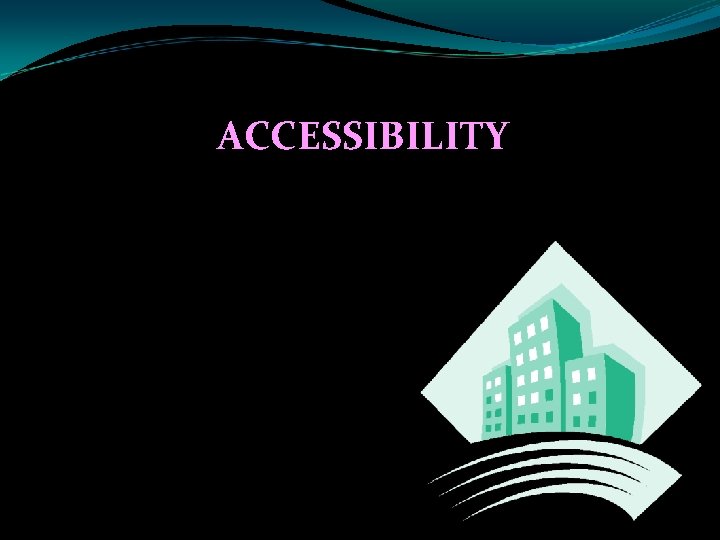 ACCESSIBILITY 