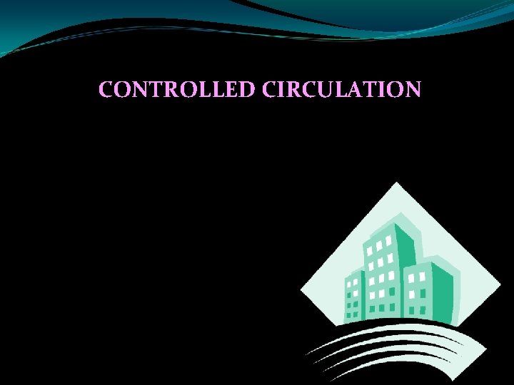 CONTROLLED CIRCULATION 