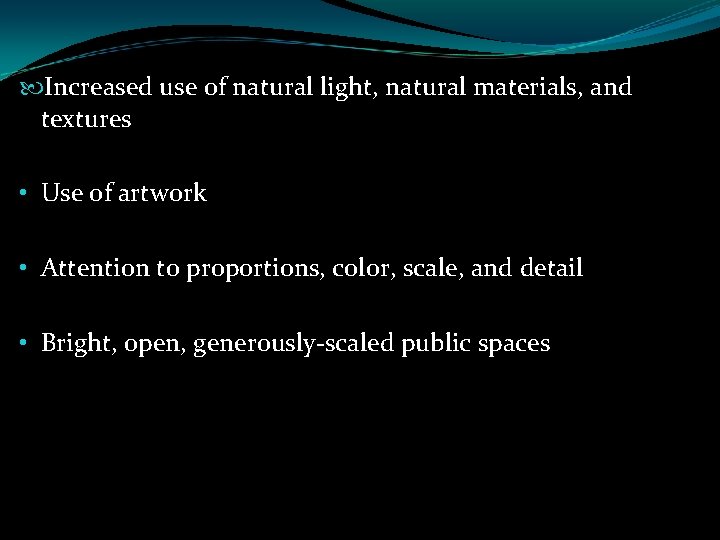  Increased use of natural light, natural materials, and textures • Use of artwork