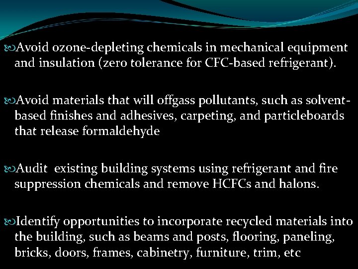  Avoid ozone-depleting chemicals in mechanical equipment and insulation (zero tolerance for CFC-based refrigerant).